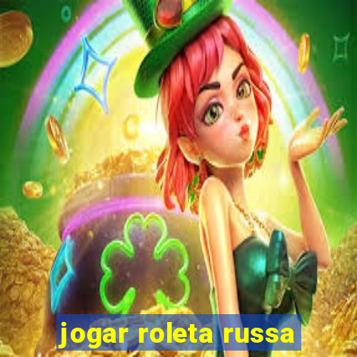 jogar roleta russa